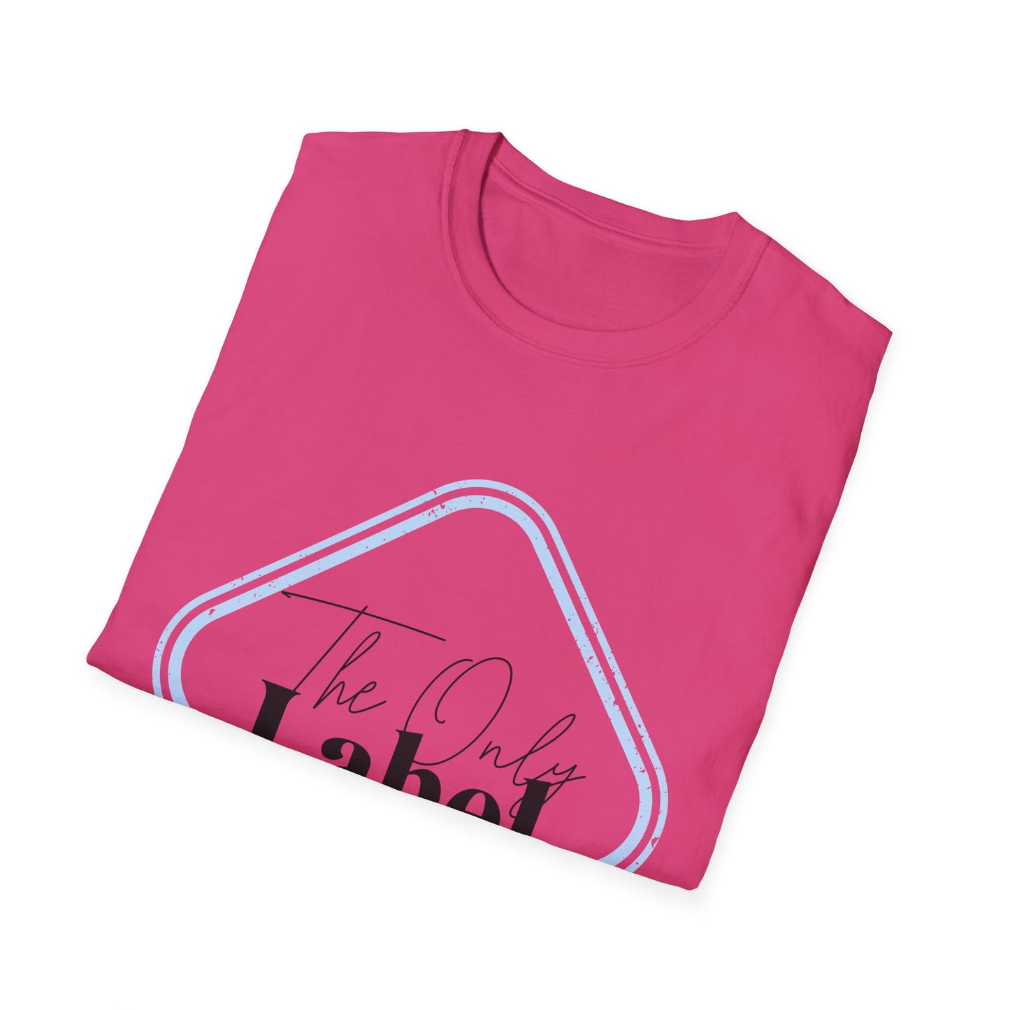 The Only Label Unisex Softstyle T-Shirt - Unique Fashion Statement Tee