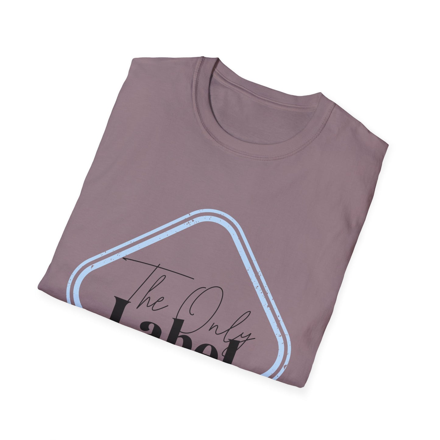 The Only Label Unisex Softstyle T-Shirt - Unique Fashion Statement Tee